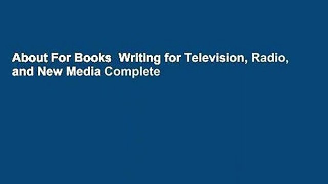 About For Books Writing for Television, Radio, and New Media Complete