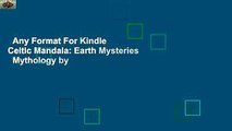Any Format For Kindle  Celtic Mandala: Earth Mysteries   Mythology by