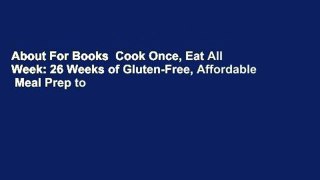 About For Books  Cook Once, Eat All Week: 26 Weeks of Gluten-Free, Affordable  Meal Prep to