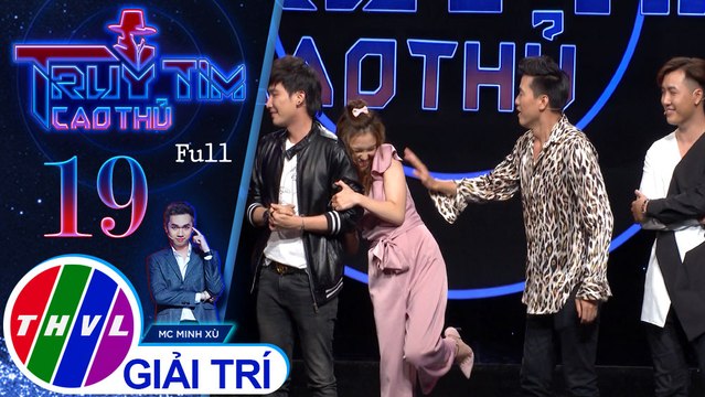 THVL | Truy tìm cao thủ - Tập 19: Diễn viên Chenco, diễn viên Nhật Hạ, Quách Ngọc Tuyên, Chí Thiện