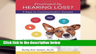 R.E.A.D Frustrated by Hearing Loss?  Five Keys to Communication Success D.O.W.N.L.O.A.D