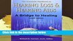 R.E.A.D The Consumer Handbook on Hearing Loss and Hearing Aids: A Bridge to Healing D.O.W.N.L.O.A.D