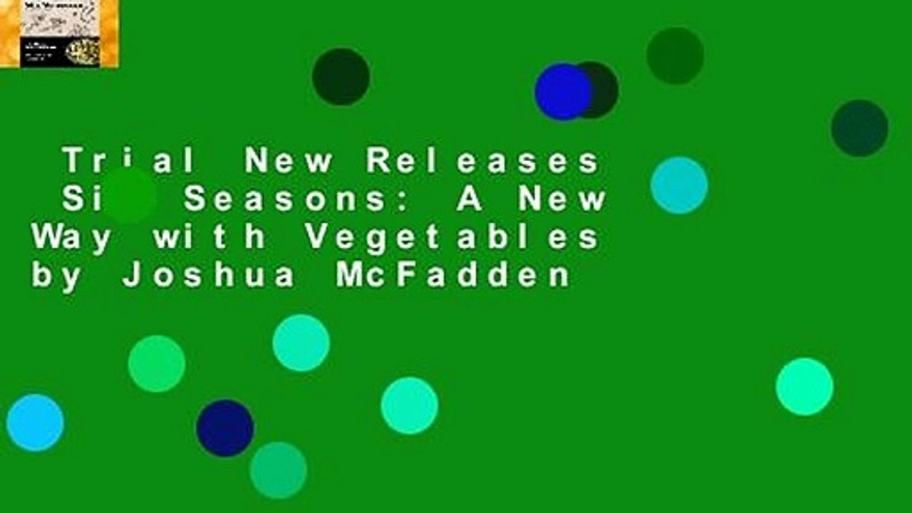 Trial New Releases  Six Seasons: A New Way with Vegetables by Joshua McFadden