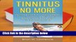 R.E.A.D Tinnitus No More: The Complete Guide On Tinnitus Symptoms, Causes, Treatments,   Natural