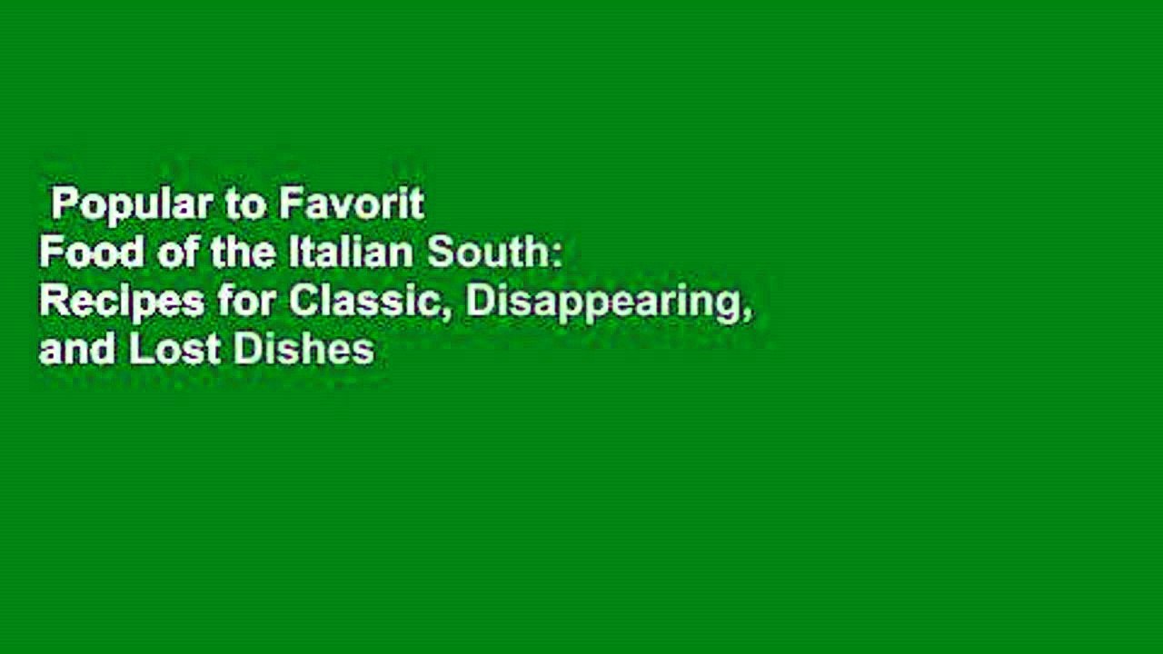 Popular to Favorit  Food of the Italian South: Recipes for Classic, Disappearing, and Lost Dishes