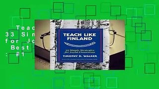 Teach Like Finland: 33 Simple Strategies for Joyful Classrooms  Best Sellers Rank : #1
