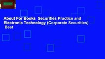 About For Books  Securities Practice and Electronic Technology (Corporate Securities)  Best
