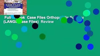 Full E-book  Case Files Orthopaedic Surgery (LANGE Case Files)  Review