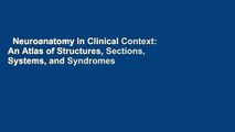 Neuroanatomy in Clinical Context: An Atlas of Structures, Sections, Systems, and Syndromes