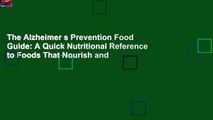 The Alzheimer s Prevention Food Guide: A Quick Nutritional Reference to Foods That Nourish and