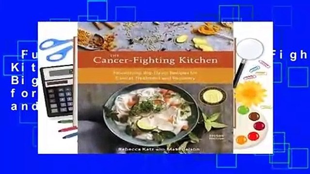 Full E-book The Cancer-Fighting Kitchen: Nourishing, Big-Flavor Recipes for Cancer Treatment and
