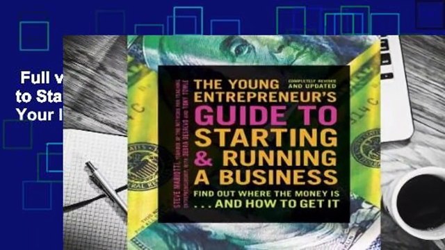 Full version The Young Entrepreneur's Guide to Starting and Running a Business: Turn Your Ideas