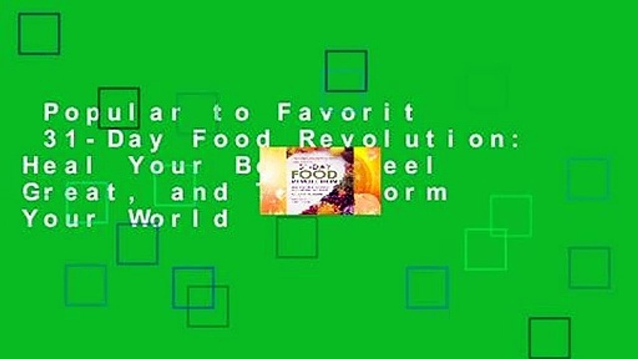 Popular to Favorit  31-Day Food Revolution: Heal Your Body, Feel Great, and Transform Your World
