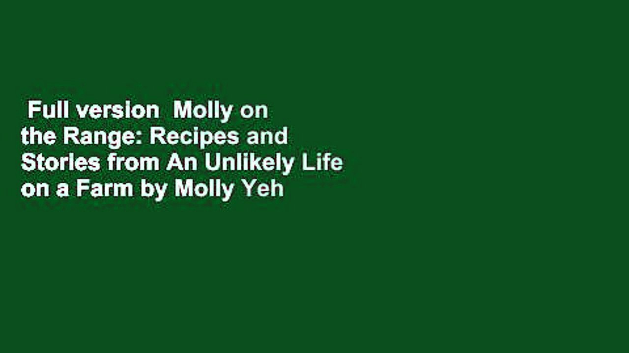 Full version  Molly on the Range: Recipes and Stories from An Unlikely Life on a Farm by Molly Yeh