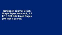 Notebook Journal Graph: Graph Paper Notebook, 8.5 X 11, 120 Grid Lined Pages (1/4 Inch Squares)