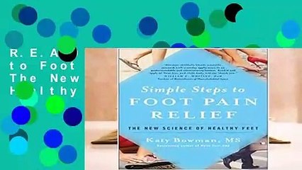 R.E.A.D Simple Steps to Foot Pain Relief: The New Science of Healthy Feet D.O.W.N.L.O.A.D