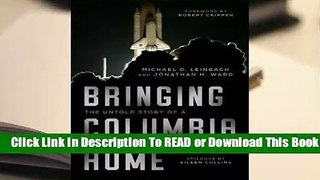 Online Bringing Columbia Home: The Untold Story of a Lost Space Shuttle and Her Crew  For Full