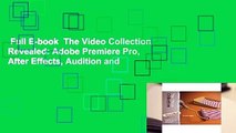 Full E-book  The Video Collection Revealed: Adobe Premiere Pro, After Effects, Audition and