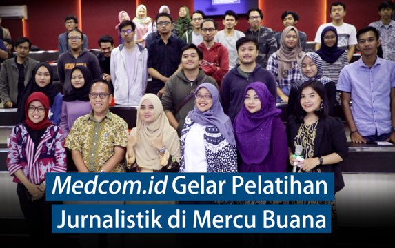 Medcom.id Gelar Pelatihan Jurnalistik di Mercu Buana