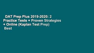 DAT Prep Plus 2019-2020: 2 Practice Tests + Proven Strategies + Online (Kaplan Test Prep)  Best