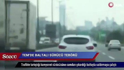 TEM’de baltalı sürücü terörü