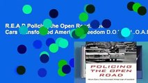 R.E.A.D Policing the Open Road: How Cars Transformed American Freedom D.O.W.N.L.O.A.D