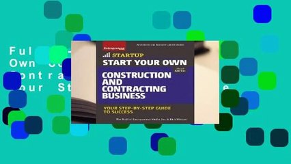 Full E-book Start Your Own Construction and Contracting Business: Your Step-by-Step Guide to