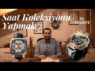 Saat Koleksiyonu Yapmak İsteyenler İçin Tavsiyeler