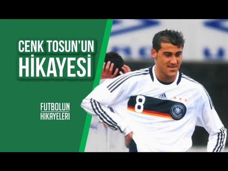 Cenk Tosun'un Hikayesi | ''Almanya'dan Türkiye'ye Tosun Paşa'' | #FutbolunHikayeleri