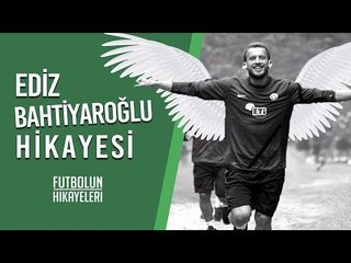 Ediz Bahtiyaroğlu'nun Hikayesi | ''Yedek eşofmanı yoktu...''