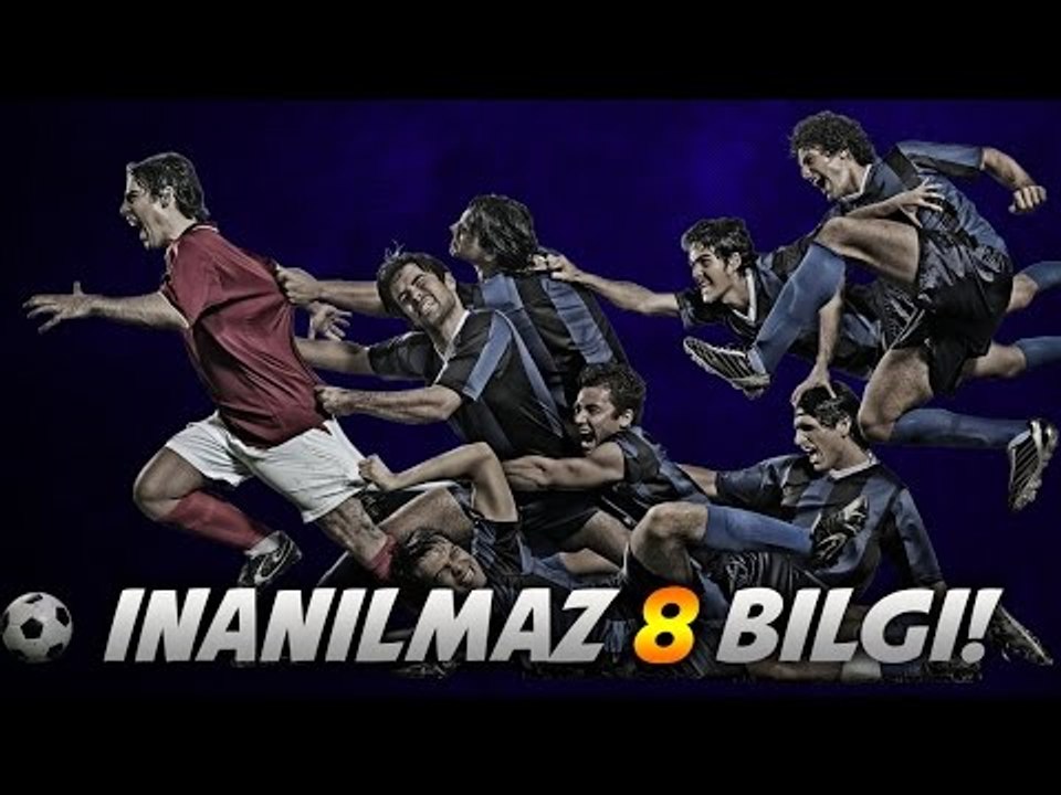 Futbol Hakkında İNANILMAZ! 8 İlginç Bilgi