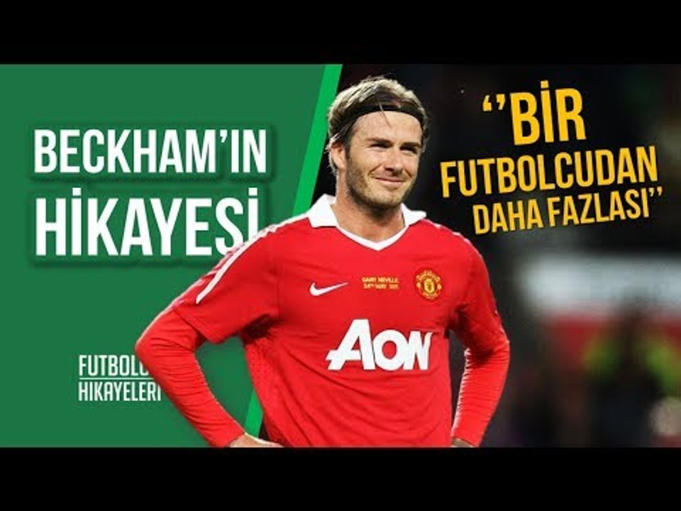 DAVID BECKHAM'IN HİKAYESİ | ''Bir futbolcudan daha fazlası''