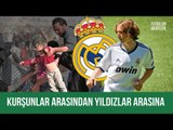 Mülteci Kampından, Real Madrid'e: BİR YILDIZIN HİKAYESİ!