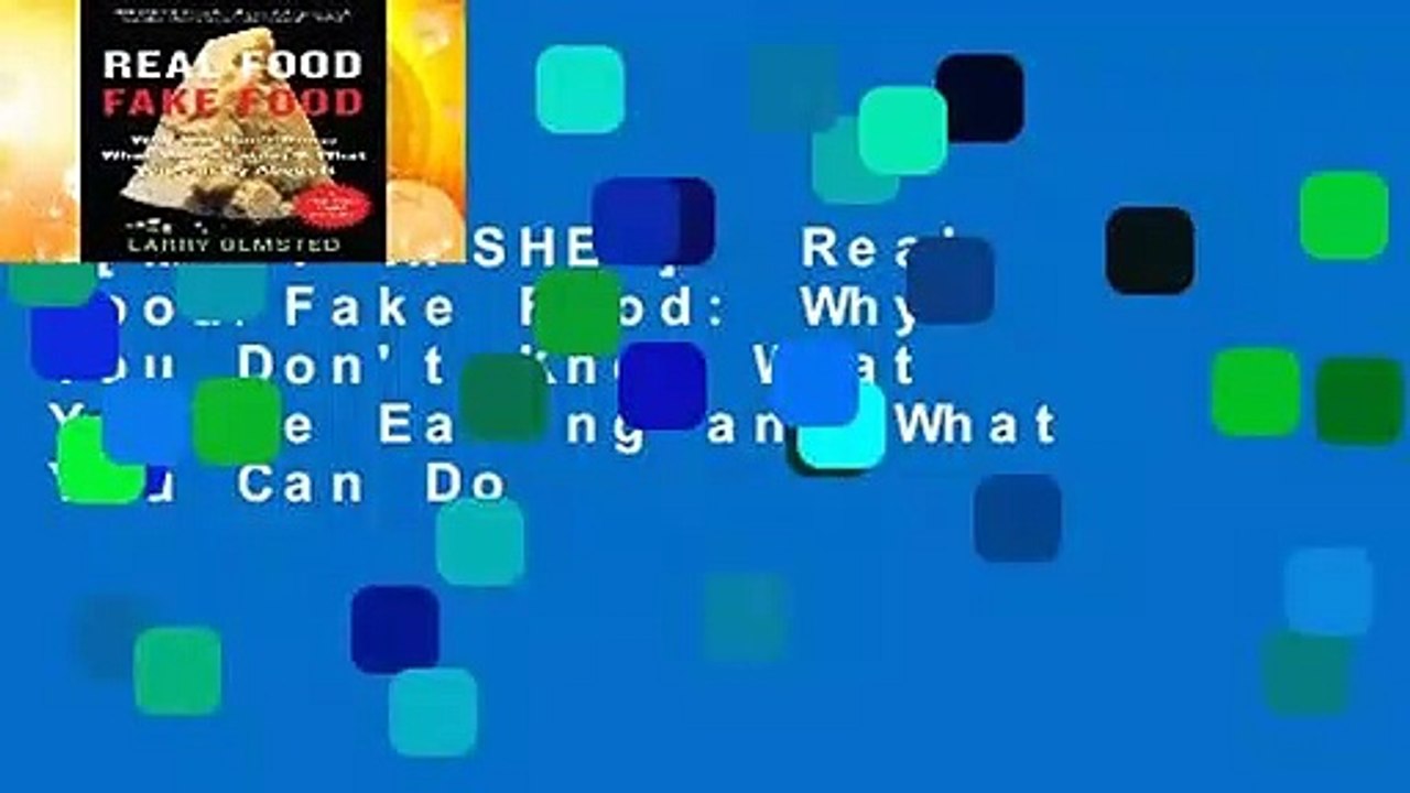 [MOST WISHED]  Real Food/Fake Food: Why You Don't Know What You're Eating and What You Can Do