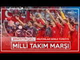 Milyonlar Senle Türkiye | Milli Takım Marşı | Şerafettin Çaylı & Bedirhan Gökçe | #Euro2016