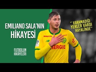 Emiliano Sala'nın Hikayesi | ''Varamadığı yerler vardı hayalinde''