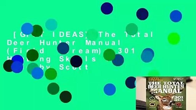 [GIFT IDEAS] The Total Deer Hunter Manual (Field Stream): 301 Hunting Skills You Need by Scott