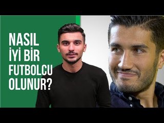 Nasıl iyi bir futbolcu olunur? | Nuri Şahin'den İpuçları!