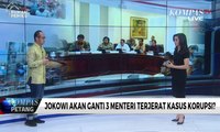 Jokowi Akan Ganti 3 Menteri Terjerat Kasus Korupsi?