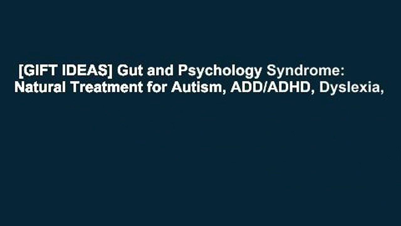 [GIFT IDEAS] Gut and Psychology Syndrome: Natural Treatment for Autism, ADD/ADHD, Dyslexia,