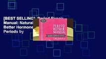 [BEST SELLING]  Period Repair Manual: Natural Treatment for Better Hormones and Better Periods by