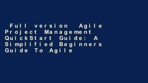 Full version  Agile Project Management QuickStart Guide: A Simplified Beginners Guide To Agile