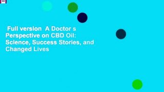 Full version  A Doctor s Perspective on CBD Oil: Science, Success Stories, and Changed Lives