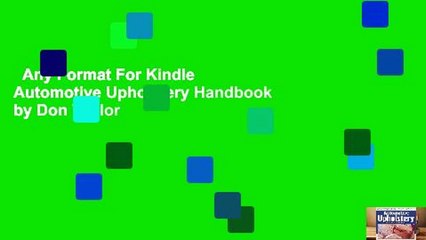 Any Format For Kindle  Automotive Upholstery Handbook by Don Taylor