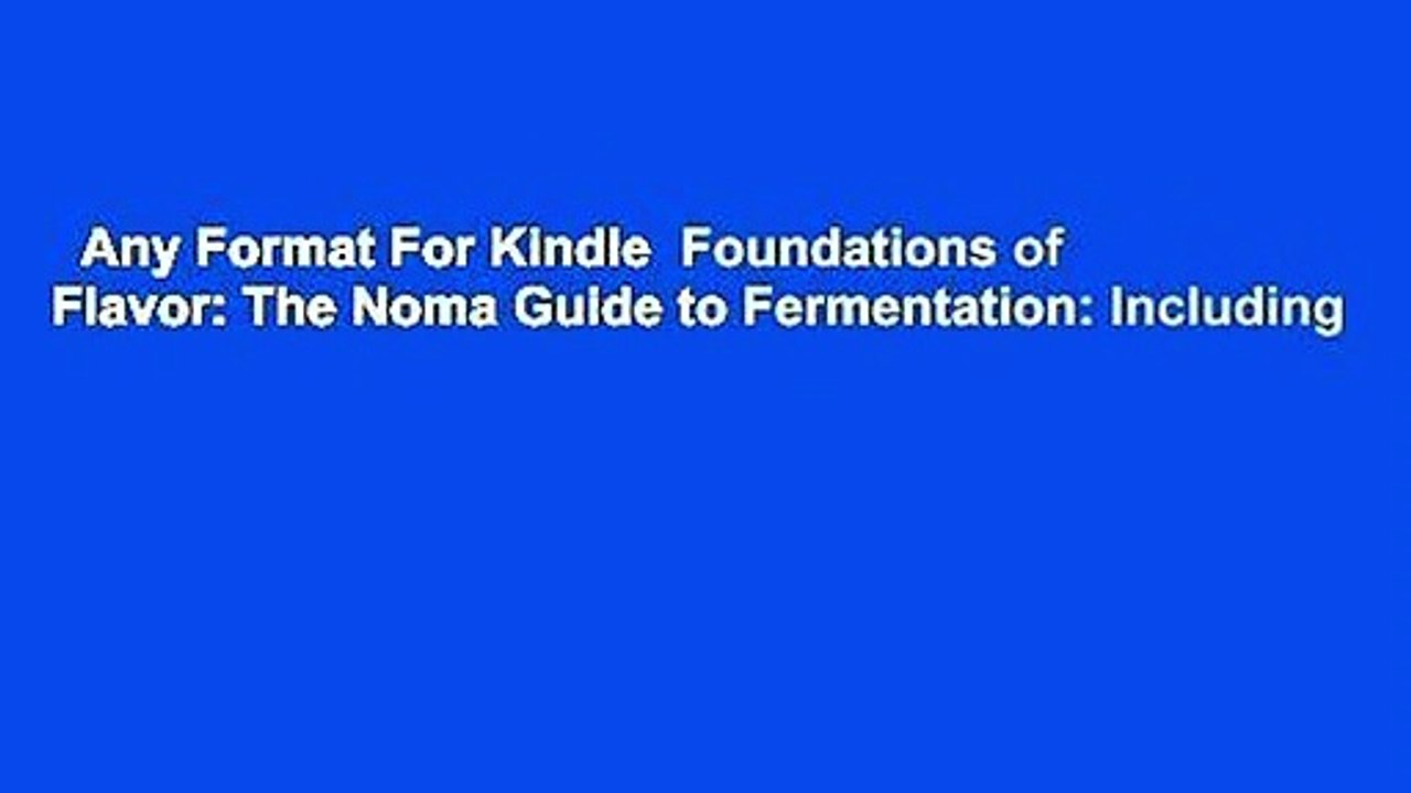 Any Format For Kindle  Foundations of Flavor: The Noma Guide to Fermentation: Including