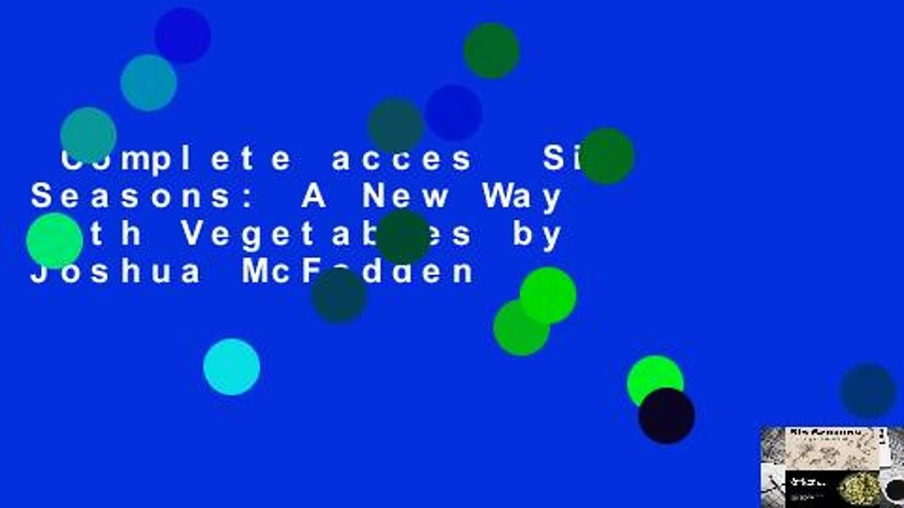 Complete acces  Six Seasons: A New Way with Vegetables by Joshua McFadden