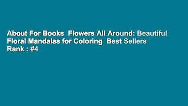About For Books Flowers All Around: Beautiful Floral Mandalas for Coloring Best Sellers Rank : #4