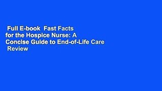 Full E-book  Fast Facts for the Hospice Nurse: A Concise Guide to End-of-Life Care  Review
