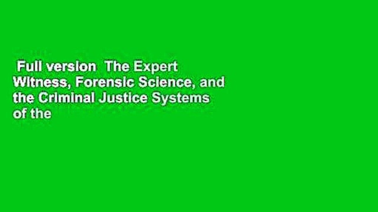 Full version  The Expert Witness, Forensic Science, and the Criminal Justice Systems of the UK