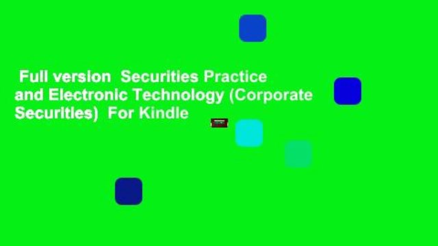Full version Securities Practice and Electronic Technology (Corporate Securities) For Kindle